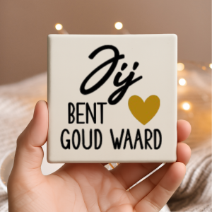 Vinyl sticker passend op een tegeltje van 10x10cm / Jij bent goud waard