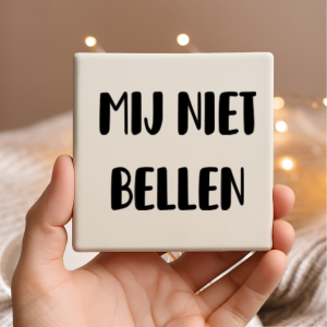 Vinyl sticker passend op een tegeltje van 10x10cm / Mij niet bellen
